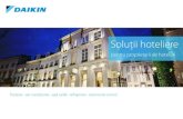 Soluţii hoteliere - Daikin · 2021. 1. 18. · 3 Ştim că clienţii sunt cei mai importanţi. Daikin vă garantează că fiecare client se va bucura de confortul perfect cu un sistem