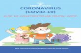 CORONAVIRUS (COVID-19) · 2020. 7. 23. · Deși virusul este invizibil, știm deja cum să ne protejăm împotriva lui. ... NU SPERIAȚI COPILUL Limitați capacitatea copilului dumneavoastră