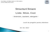 Structuri liniare - INFO, TIC ȘI PMC · 2019. 4. 3. · Structuri liniare (Liste. Stive. Cozi) Structura liniara - relatie de ordine totala pe multimea elementelor (fiecare element