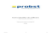 Instrucţiunilor de utilizare - Probst GmbH...• Echipamentele de ridicare / stivuitoare inclusiv elementele de legatura trebuie să fie în stare bună si sigura de lucru în condiţii