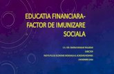 EDUCATIA FINANCIARA-FACTOR DE IMUNIZARE SOCIALAasfromania.ro/edu/wp-content/uploads/2016/11/Educatia... · 2016. 11. 21. · a invata noile generatii cu valoarea banului in raport