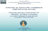 STRATEGIA DE DEZVOLTARE A ROMÂNIEI ÎN URMĂTORII 20 … › publicatii_proprii › 2016 › Maria...• proiect 6. economia Şi calitatea vieŢii • proiect 7. sĂnĂtatea În romÂnia
