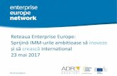 Reteaua Enterprise Europetheassociates.ro/files/presentations/b295f550072a00e50e994fc9233b4978.pdfeen.ec.europa.eu Cea mai mare retea de sprijin din lume pentru IMM-urile cu ambitii