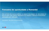 Fereastra de oportunitate a Romaniei...Fereastra de oportunitate a Romaniei De ce forta de munca ieftina va adanci decalajele de dezvoltare si de ce este critic pentru Romania sa creasca