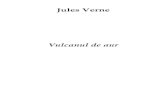 Jules Verne - carti de dragoste PDF giannyjollys · 2017. 2. 3. · Jules Verne Vulcanul de aur . PARTEA ÎNTÂI . I. Un “unchi din America” La 17 martie al antepenultimului an