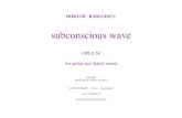 HORATIU RADULESCU · 2018. 4. 8. · Horatiu Radulescu SUBCONSCIOUS WAVE opus 58 (1985) spectral scordatura of the guitar the open strings are virtual harmonics of a low C String