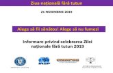 21 NOIEMBRIE 2019 - DSP Olt21 NOIEMBRIE 2019 Ziua naţională fără tutun • În scopul sensibilizării populaţiei României referitor la beneficiul renunţării la fumat, Guvernul