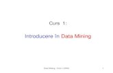 Introducere în Data Mining - UVT · Data Mining - Curs 1 (2020) 2 Preliminarii Cum aţi traduce Data Mining? 1. Analiza datelor 2. Explorarea datelor 3. Exploatarea datelor 4. Extragerea