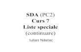 SDA (PC2) Curs 7 Liste speciale (continuare)...Curs 7 Liste speciale (continuare) Iulian Năstac 2 Recapitulare Operaţii ce ţin de o listă înlănţuită: a) crearea listei înlănţuite;