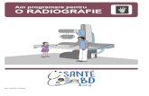 Am programare pentru O RADIOGRAFIE · 2018. 7. 11. · Ochelarii, aparatul auditiv Obiectele din metal ® CoActis Santé 7 ... Pentru radiografia la plămâni, aparatul este diferit