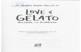 Love si Gelato. Vacanta la Florenta - Libris.ro si Gelato... · 2016. 11. 3. · LOVE & GELATO - Uite-o cd a apdrut, zise Floward ridicindu-se in pi-cioare cind mi vlzu intrind. Aranjaseri