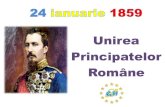 Unirea Principatelor 24 ianuarie.pdf · 2019. 2. 3. · In 24 ianuarie românii sărbătoresc în fiecare an Unirea Principatelor. •La 24 ianuarie 1859, Alexandru Ioan Cuza este