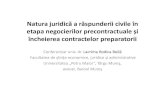 Natura juridică a răspunderii civile în etapa negocierilor … PDF... · 2017. 10. 24. · Natura juridică a răspunderii civile în etapa negocierilor precontractuale și încheierea