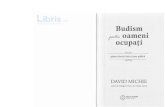 Budism pentru oameni ocupati - David Michie - Libris.ro pentru... · 2018. 8. 28. · BUDISM PENTRU OAMENI OCUPATI Dupi orice standard obiectiv, eforturile noastre de a atinge acest