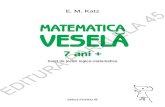 MATEMATICA VESELA - Auxiliare · 2020. 9. 13. · Matematica veselă : 7 ani + : caiet de jocuri logico-matematice ... Mai există și labirinturi aritmetice în care trebuie să
