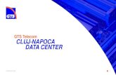GTS Telecom CLUJ-NAPOCA DATA CENTER · DATACENTER GTS TELECOM CLUJ-NAPOCA (DC4) DataCenter-ul GTS Cluj este un data center cu tehnologii redundante N+1, avand o putere maxima instalata