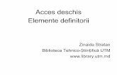 Acces deschis Elemente definitorii · 2013. 10. 30. · Elemente definitorii Zinaida Stratan Biblioteca Tehnico-Științifică UTM . De ce Acces Deschis? • Influenţa tehnologiilor