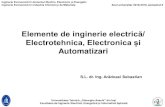 S.L. dr. Ing. Arădoaei Sebastian · 2020. 3. 2. · 1 Elemente de inginerie electrică/ Electrotehnica, Electronica și Automatizari S.L. dr. Ing. Arădoaei Sebastian Universitatea