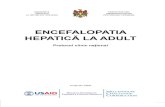 ENCEFALOPATIA · 2020. 7. 8. · Protocol clinic naţional „Encefalopatia hepatică la adult”, Chişinău 2009 8 A.8. Definiţiile folosite în document Encefalopatie hepatică: