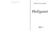 Huliganii - Mircea Eliade ... Title. Huliganii - Mircea Eliade. Author. Mircea Eliade. Keywords. Huliganii