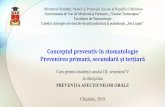 Conceptul preventiv în stomatologie Prevenirea primară, … · 2020. 3. 24. · •1. Lupan I., Stepco E., Şevcenco N. Prevenția afectiunilor stomatologice. Compendiu. Ch.: CEP