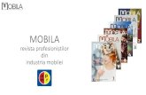 MOBILA · •Este singura publicație din România care se adresează profesioniștilor din industria mobilei, dar și publicului consumator. Își propune: •cucerirea publicului