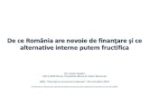 De ce România are nevoie de finanţare şi ce alternative interne … · 2012. 10. 29. · De ce România are nevoie de finanţare şi ce alternative interne putem fructifica Dr.