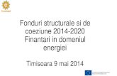 Fonduri structurale si de coeziune 2014-2020 Finantari in … AMET 09_05... · 2014. 5. 12. · Europene Min . Dezvoltarii Regionale si Administratiei Publice Min . Agriculturii.