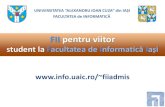 FII pentru viitor - Alexandru Ioan Cuza Universityfiiadmis/pdf/FIIadmis2013.pdf · 2013. 4. 21. · FII pentru viitor Educaţie •proiecte de semestru şi/sau de diplomă •stagii