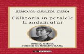 SIMONA-GRAZIA DIMA in petalele... · 2017. 1. 31. · SIMONA-GRAZIA DIMA . CĂLĂTORIA ÎN PETALELE . TRANDAFIRULUI. Poezie contemporan. Colecţia OPERA OMNIA ă
