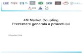 4M Market Coupling Prezentare generala a proiectului MCexternal slides...¢  Prezentare generala a proiectului