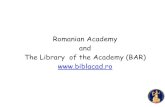 Romanian Academy and The Library of the Academy (BAR) www ... 2_0/BAR.pdf¢  BAR-The Library (I) ¢â‚¬¢