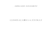Arkadi Adamov-Complicatii La Patrat