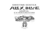 Alex Blue, baiatul extraterestru - Cristina Centea Blue...آ  2020. 8. 14.آ  Cristina Centea Acum, dupأ¤
