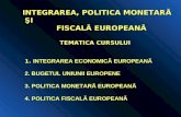 Integrarea, Politica Monetara Si Fiscala Europeana